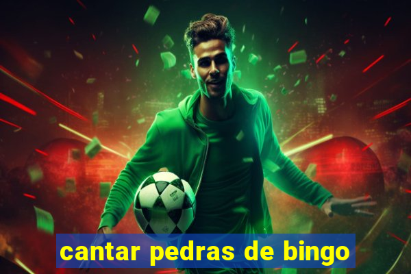 cantar pedras de bingo